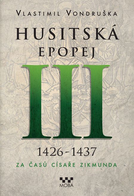 Husitská epopej. III, 1426-1437 - za časů císaře Zikmunda