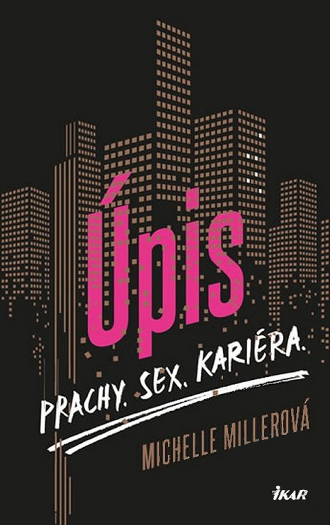 Úpis - Prachy. Sex. Kariéra.