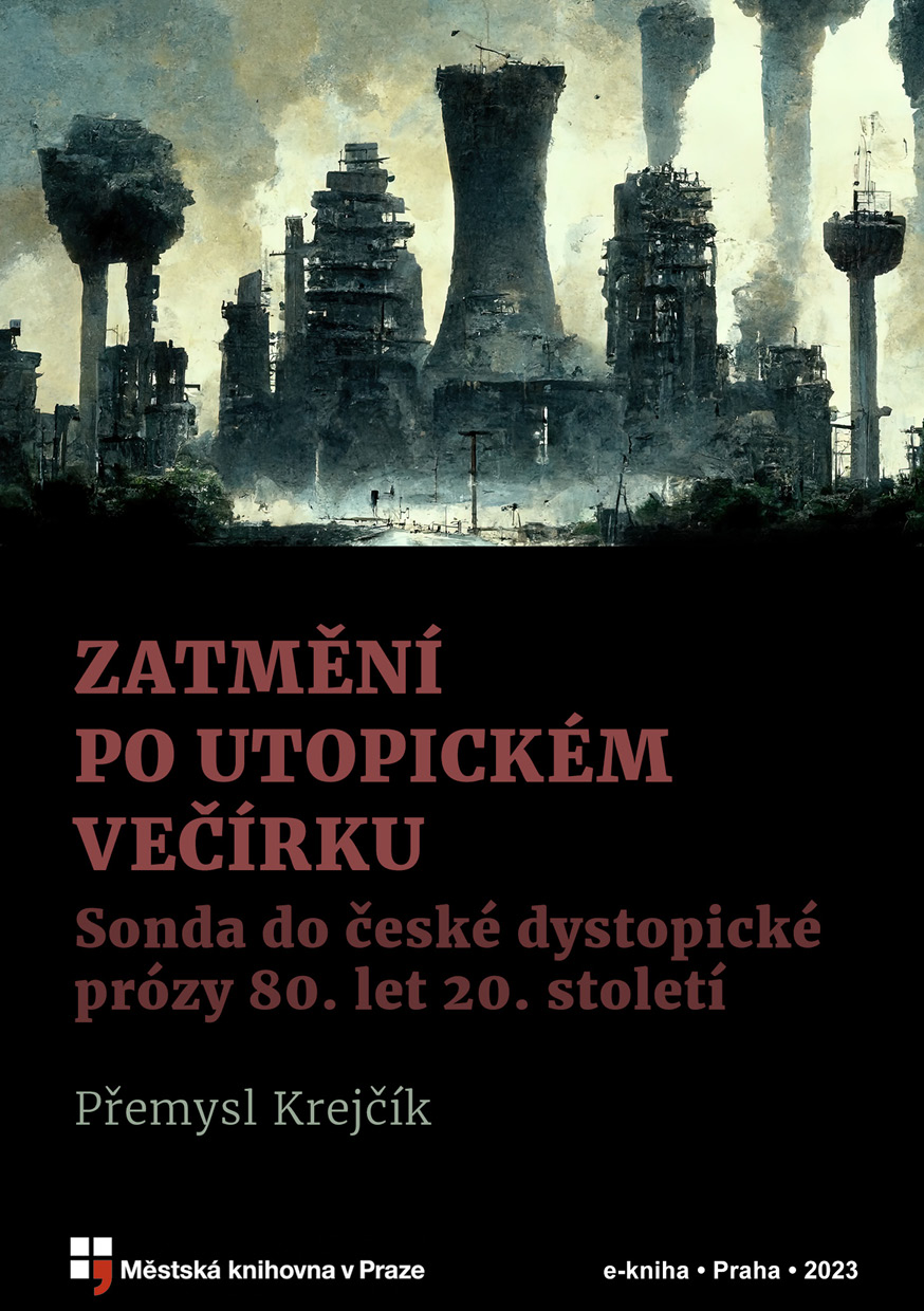 Zatmění po utopickém večírku: Sonda do české dystopické prózy 80. let 20. století