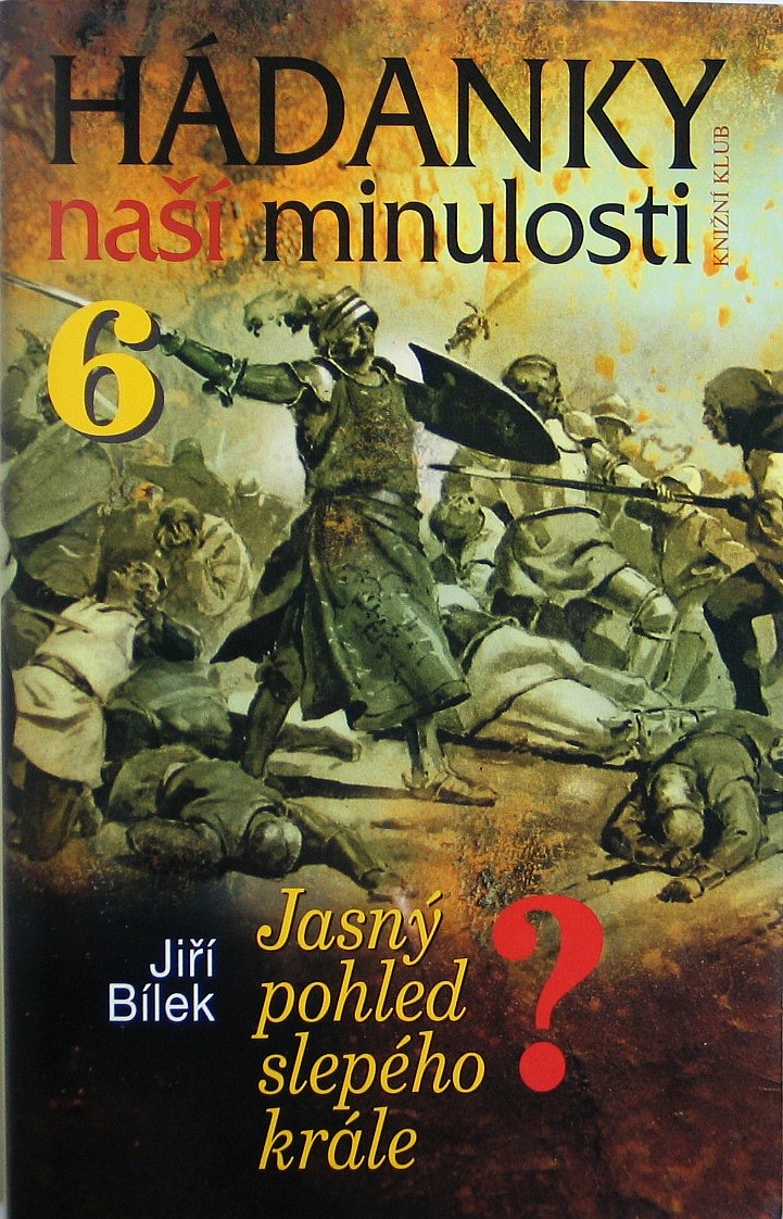 Hádanky naší minulosti 6: Jasný pohled slepého krále?