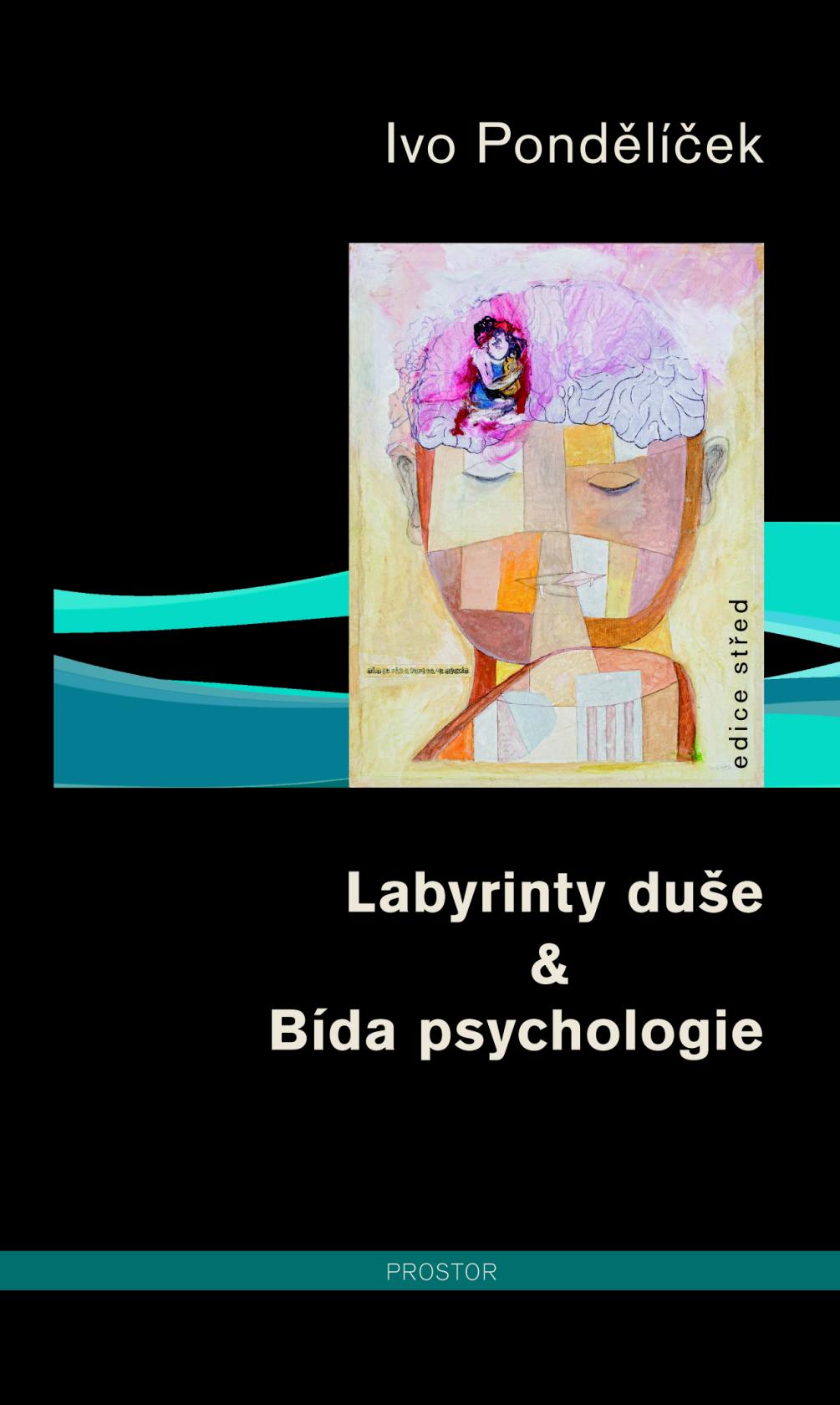 Labyrinty duše & Bída psychologie