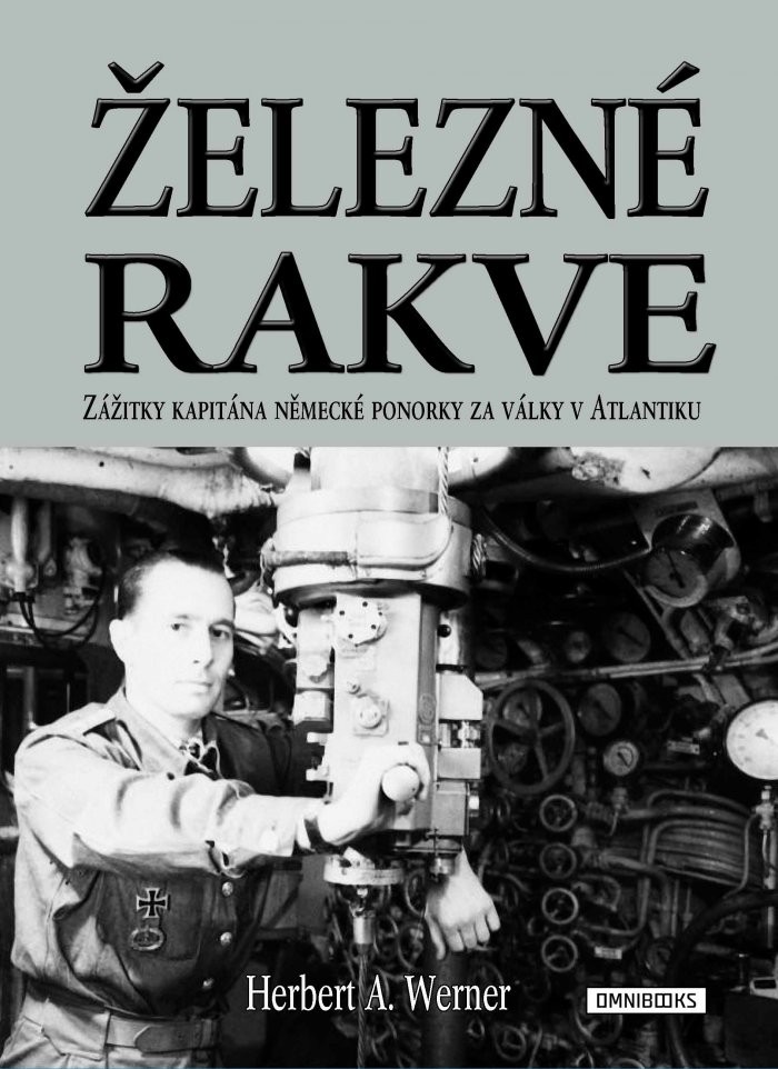 Železné rakve - Zážitky kapitána německé ponorky za války v Atlantiku