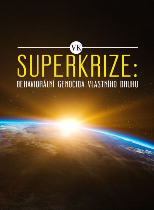 Superkrize: Behaviorální genocida vlastního druhu